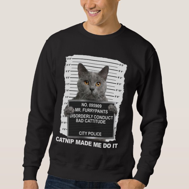 Sweatshirt Catnip M'A Fait Le Faire Drôle Cat Tee (Devant)