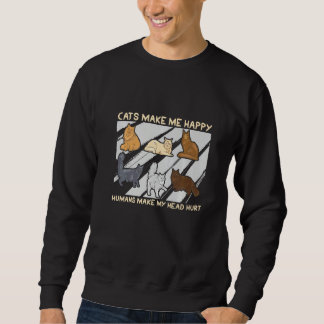 Sweatshirt Cats Make Me Happy Humans Make My Head Hurt Cats  