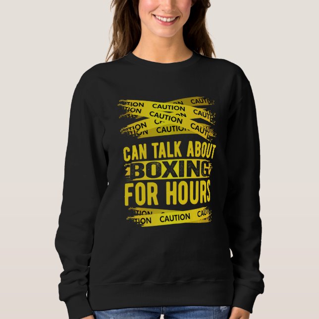 Sweatshirt Caution Can Talk About Boxing For Hours (Devant)