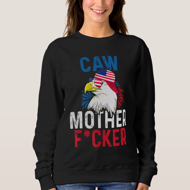 Sweatshirt Caw Mother F Cker Eagle 4 juillet Pride American F (Devant)