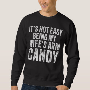 Sweatshirt Ce n'est pas facile d'être ma femme's Arm Candy di