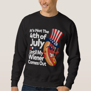 Sweatshirt Ce N'Est Pas Le 4 juillet Jusqu'À Ce Que Wiener So