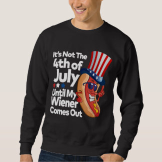 Sweatshirt Ce N'Est Pas Le 4 juillet Jusqu'À Ce Que Wiener So