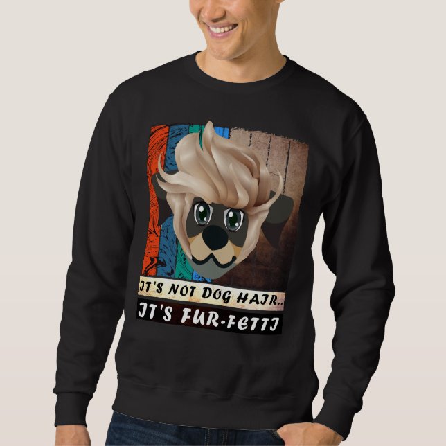 Sweatshirt Ce N'Est Pas Les Cheveux De Chien C'Est Fur Fetti  (Devant)