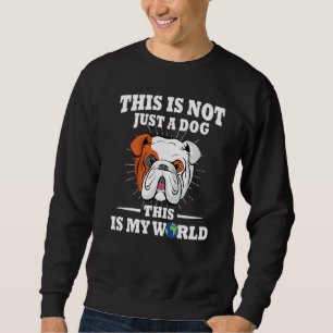 Sweatshirt Ce N'Est Pas Un Chien C'Est Mon Monde English Bull