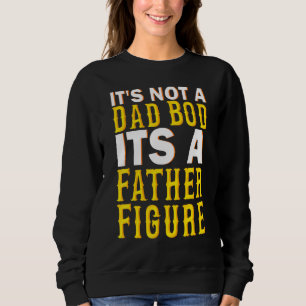 Sweatshirt Ce N'Est Pas Un Papa A Bod C'Est Un Père Figure Pa
