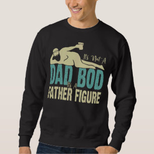 Sweatshirt Ce N'Est Pas Un Papa Bod C'Est Un Père Figure Papa