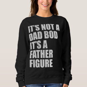 Sweatshirt Ce N'Est Pas Un Père A Bod C'Est Un Père Figure Po