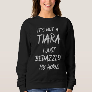 Sweatshirt Ce n'est pas un Tiara Je viens de bézzzzzzzzzzzzzz