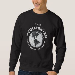 Sweatshirt Ce pédiatre se soucie de la Terre amoureux de la n