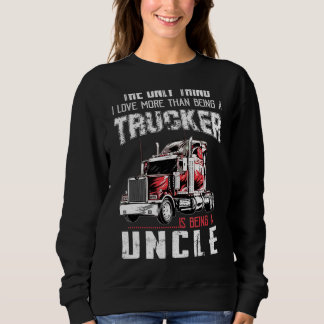 Sweatshirt Ce Que J'Aime Plus Qu'Être Un Trucker, C'Est Être 