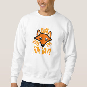 Sweatshirt Ce qui fait le Fox pour indiquer