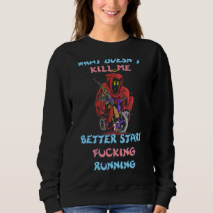 Sweatshirt Ce qui ne me tue pas à faire une citation de sarca