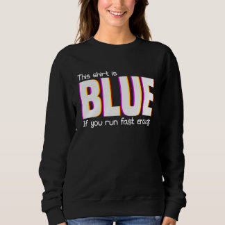 Sweatshirt Ceci est bleu si vous courez assez vite Thérapeute