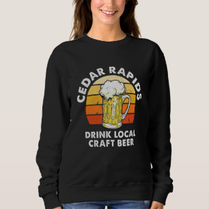 Sweatshirt Cèdre Rapids Boire Bière artisanale locale Iowa Ho