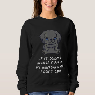 Sweatshirt Cela n'implique pas K Pop ni My Newfoundland Dog I