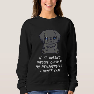 Sweatshirt Cela n'implique pas K Pop ni My Newfoundland Dog I