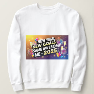 Sweatshirt Célébrez 2025 Nouvel An, Nouveaux Objectifs, Toujo