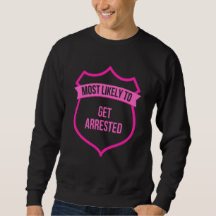 Sweatshirt Célibataire la plus susceptible d'être arrêtée lor