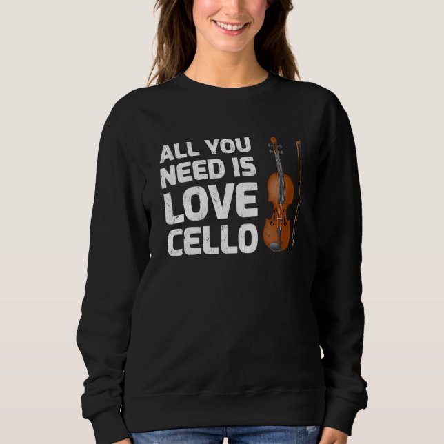 Sweatshirt Cello Music Tout Ce Dont Vous Avez Besoin Est Love (Devant)
