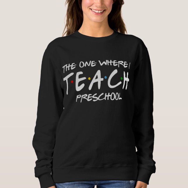 Sweatshirt Celui Où J'Enseigne Appréciati À L'Enseignant Prés (Devant)