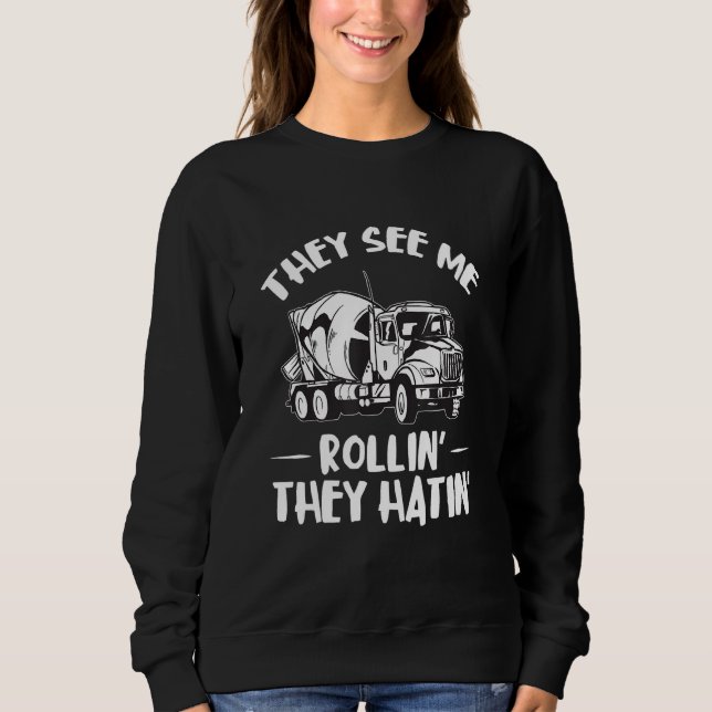 Sweatshirt Cement Mixer Truck Driver They See Me Concrete Mix (Devant)