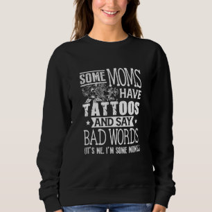 Sweatshirt Certaines Maman Ont Des Tatouages Dire Mauvais Mot