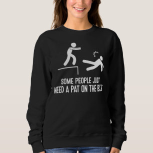 Sweatshirt Certaines Personnes Ont Juste Besoin D'Un Pat Sur
