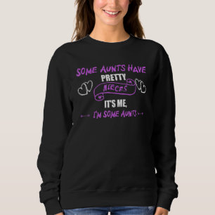 Sweatshirt Certaines tantes ont de jolies nièces C'est moi je
