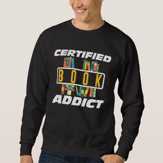Sweatshirt Certified Book Addict Books Reading Novel (Devant)