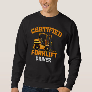 Sweatshirt Certified Forklift Driver Forklift Operator Fork
