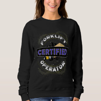 Sweatshirt Certified Forklift Operator Fork Lift Driver Outfi