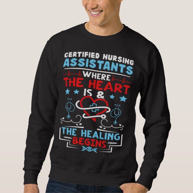 Sweatshirt Certified Nursing Assistants Where the Heart is (Devant)