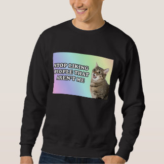 Sweatshirt Cessez d'aimer les personnes qui ne sont pas moi
