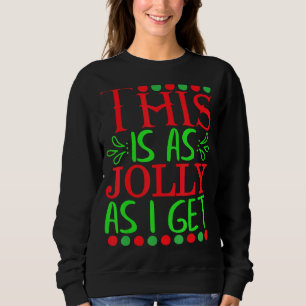 Sweatshirt C'Est Aussi Jolly Que Je Obtiens Drôle Sarcastique
