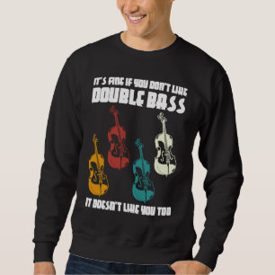 Sweatshirt c'est bien si vous n'aimez pas la contrebasse cont