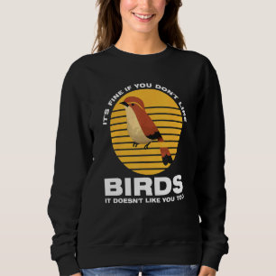 Sweatshirt c'est bien si vous n'aimez pas les oiseaux Birding
