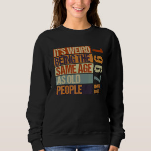 Sweatshirt C'est bizarre d'être le même âge que les personnes