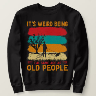 Sweatshirt C'est bizarre d'être le même âge que les personnes