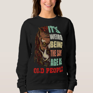 Sweatshirt C'est bizarre d'être le même âge que les vieux Sar