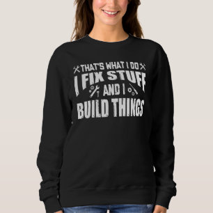SWEATSHIRT C'EST ÇA QUE JE FAIS JE RÉPARE DES CHOSES ET JE CO