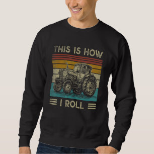 Sweatshirt C'est comme ça que je fais rouler mon tracteur A