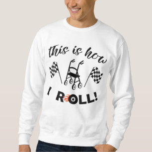 Sweatshirt "C'est comme ça que je roule !"/Marcheuse avec rou