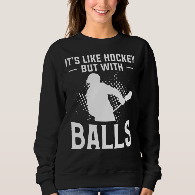 Sweatshirt C'est comme du hockey, mais avec des balles pour u (Devant)