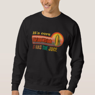 Sweatshirt c'est du maïs, tendance Itu2019s Corn It Has The J