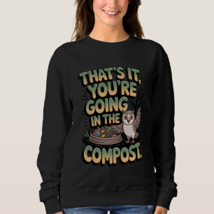 Sweatshirt C'est Fini Vous AlleZ Au Compost Compost Humo
