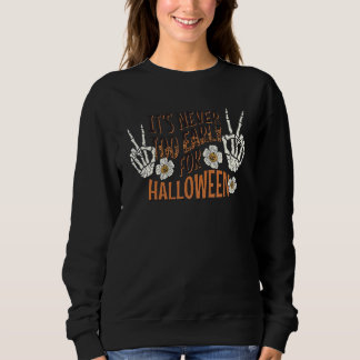 Sweatshirt C'est Jamais Trop Tôt Crâne Squelette Paix Main