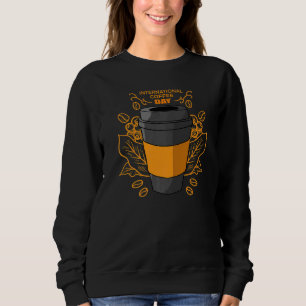 Sweatshirt C'Est La Journée Internationale Du Café Quand Je P