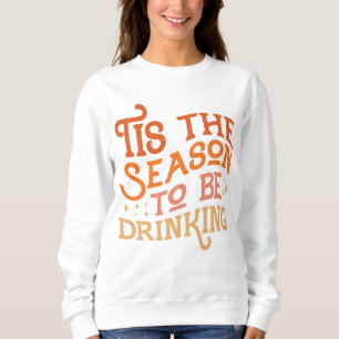 Sweatshirt C'est la saison pour boire Drôle Conception de vac