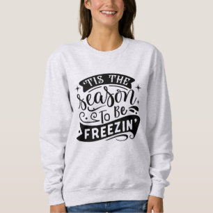 Sweatshirt C'est la saison pour être Freezin' Funny Winter Ho